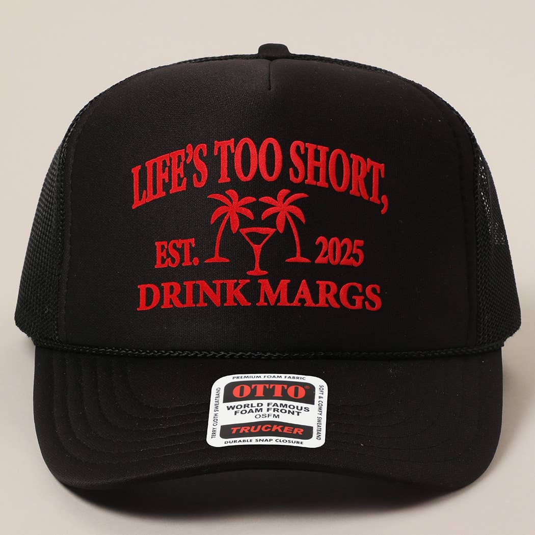 Life's Too Short, Drink Margs Text Mesh Back Trucker Hat