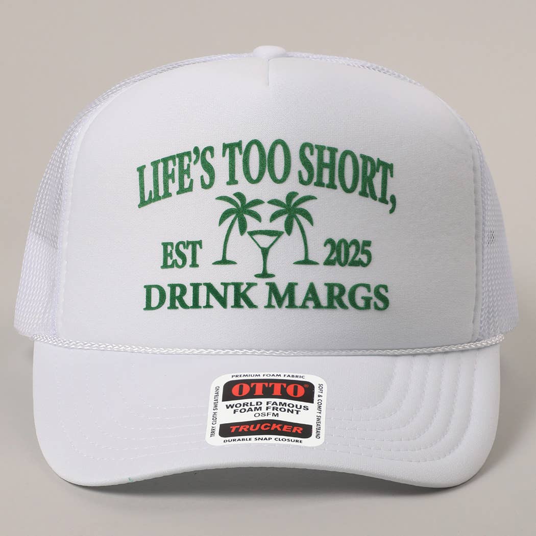 Life's Too Short, Drink Margs Text Mesh Back Trucker Hat