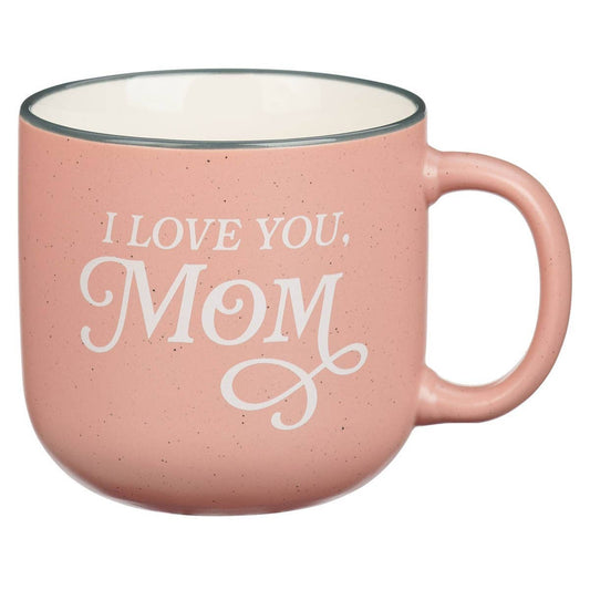 Christian Art Gifts - Mug Pink I Love You, Mom Prov. 31:25